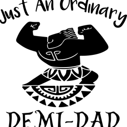 Just An Ordinary Demi-Dad Svg, Father's Day Svg, Daddy Svg, Dad Shirt, Father Svg, Digital Download