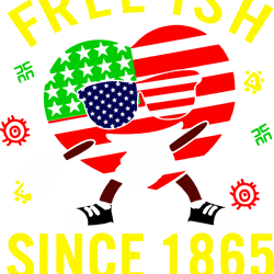 Free-ish Since 1865 Svg, Junteenth Svg, Black History Svg, Independence Day Svg, Freedom Svg, Instant Download (4)