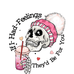 if i had feelings they'd be for you png, skeleton valentine's day sublimation design, valentine's day t-shirt design