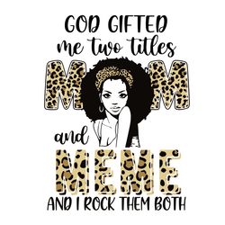 god gifted me two titles mom and meme and i rock them both svg, mother's day svg, leopard svg, digital download