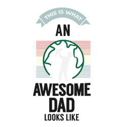 This Is What An Awesome Dad Looks Like Svg, Father's Day Svg, Daddy Svg, Dad Shirt, Father Gift Svg, Digital Download