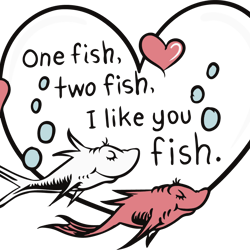 one fish two fish i like you fish svg, dr seuss svg, valentine svg, one fish svg, two fish svg, couple fish svg
