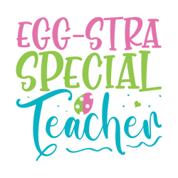 Egg-Stra Special Teacher Svg, Happy Easter Day Svg, Easter Day Svg Cut File, Easter Day Svg Quotes, Digital Download