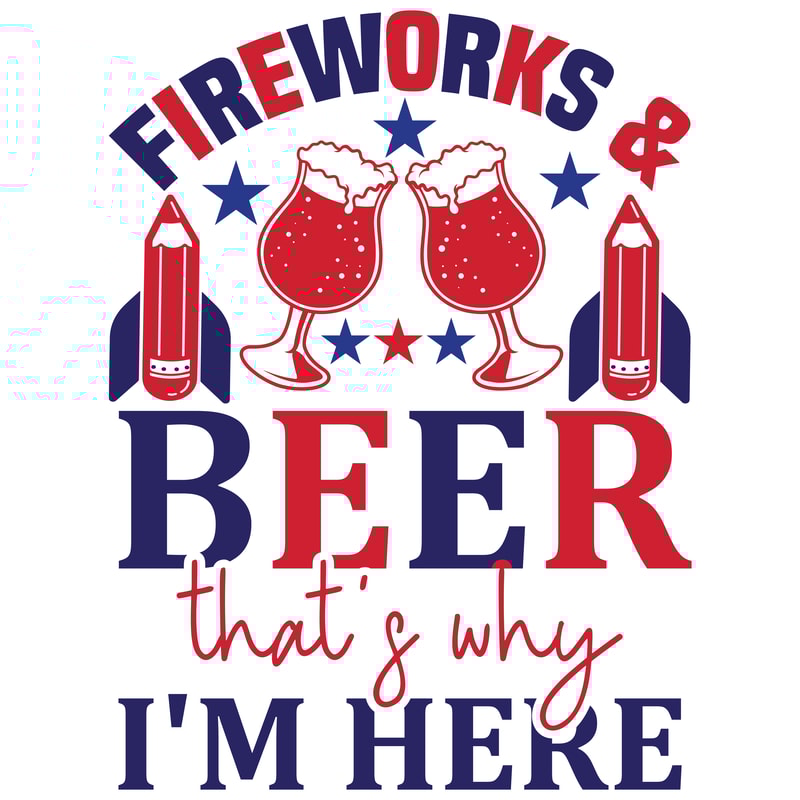 Fireworks and beer that's why i'm here.png