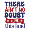 There ain't no doubt i love this land-01.png