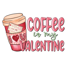 coffee is my valentine png, valentine's day coffee png, valentines coffee sublimation design, retro valentine's day png