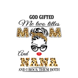 i have two titles mom and nana and i rock them both svg, mother's day svg, mama svg, mom shirt svg, mom life svg