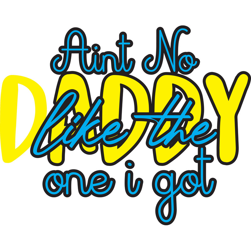 Aint No Daddy Like The One I Got.png