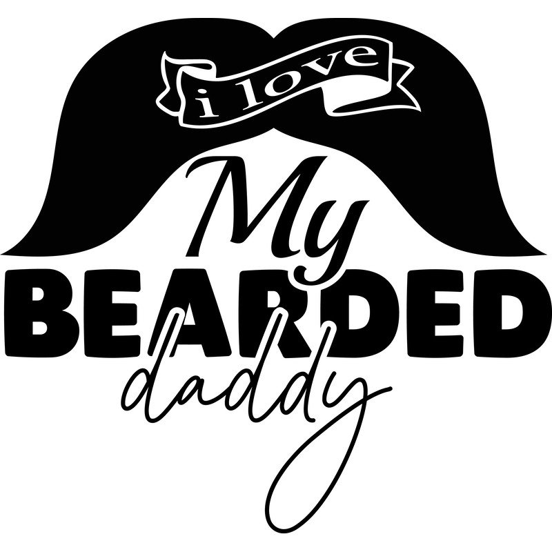 I Love My Bearded Daddy.png