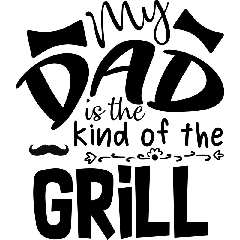 my dad is the kind of the grill.png