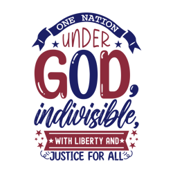 one nation under god, indivisible, with liberty and justice for all svg, 4th of july svg, fourth of july svg, america