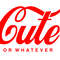 CUTE OR WHATEVER.jpg