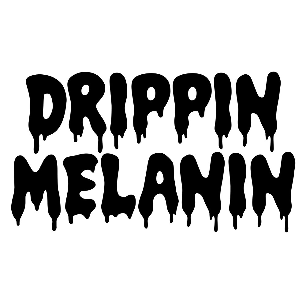 DRIPPINMELANIN.jpg