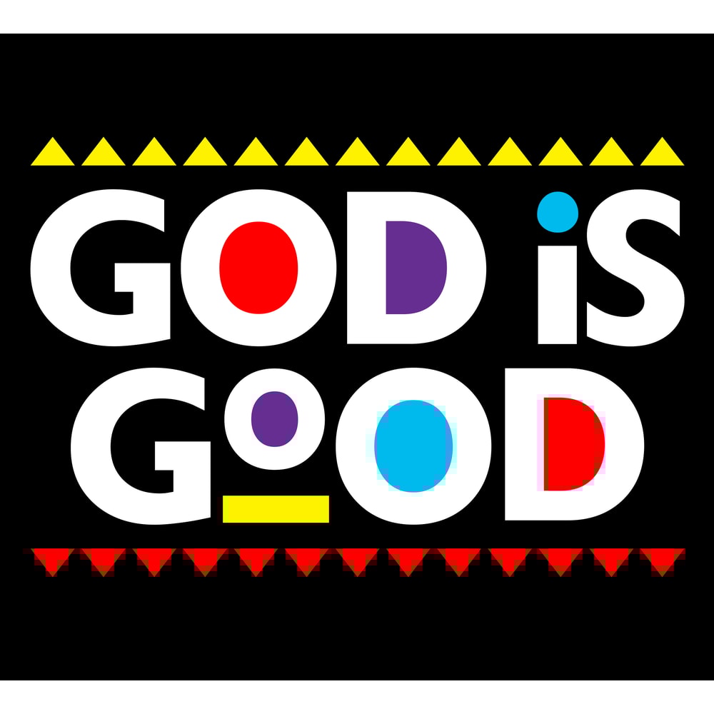 GOD IS GOOD.jpg