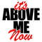 ITS ABOVE ME NOW.jpg