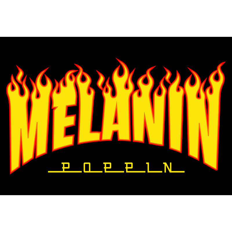 MELANIN POPPIN FIRE.jpg