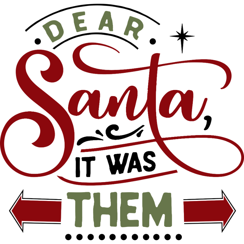 Dear Santa it was them.jpg