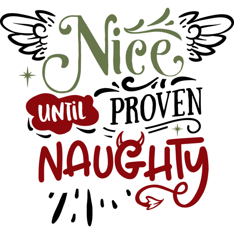 Nice until proven naughty.jpg