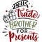 Will trade brother for presents.jpg