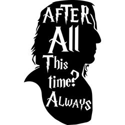 after all this time head svg, harry potter svg, harry potter movie svg, hogwarts svg, wizard svg, digital download