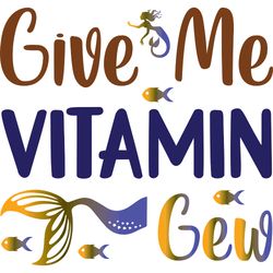 give me vitamin cew svg, mermaid svg, mermaid logo svg, mermaid sayings svg, digital download-1