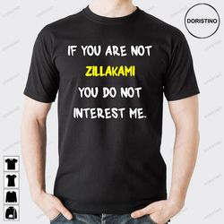 if you are not zillakami doristino awesome shirts