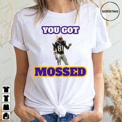 funny you got mossed doristino awesome shirts