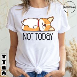 not today lazy corgi doristino trending style