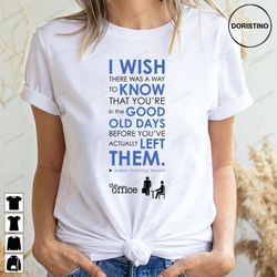 i wish there was a way to know that youre in the good old days limited edition t-shirts