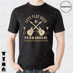 lets play rock funkadelic limited edition t-shirts