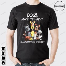 dogs make me happy humans make my head hurt trending style
