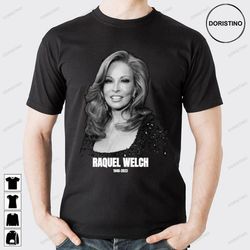 rip 1940 raquel welch limited edition t-shirts