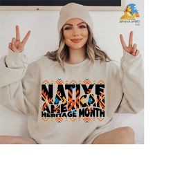 native american heritage month sweatshirt, native american sweater, american natives pride, american heritage gift, abor