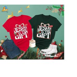 jesus is the gift christmas shirt, christmas christian shirt, happy birthday jesus shirt, christmas religious shirt, chr
