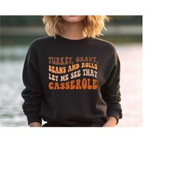 turkey gravy beans and rolls let me see thanksgiving shirt, let me see that casserole shirt, turkey day shirt, thankful
