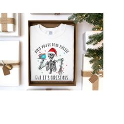 when you're dead inside but it's christmas shirt | funny christmas shirt, christmas skeleton shirt, christmas joy tee, c