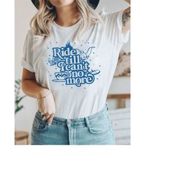 ride till i can't no more shirt, vacation shirt