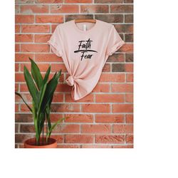 faith over fear christian shirt
