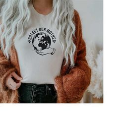 protect our mother shirt /save the earth / save the planet / love the earth shirt / environmental shirt / earth day shir