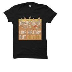archaeologist gift. archaeology shirt. graduation gift. archeologist shirt. archeology shirt. archeology gift os4221