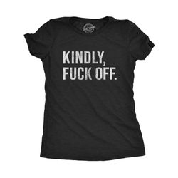kindly fuck off, hate you, leave me alone,