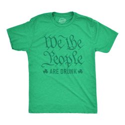 we the people are drunk, st patricks mens