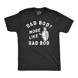 dad bod, more like rad bod, workout shirt,
