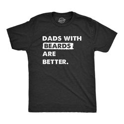 dads with beards are better shirt, mens funny