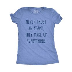 science shirt women, never trust an atom, they