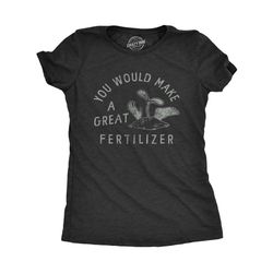 true crime shirt, you would make great fertilizer,