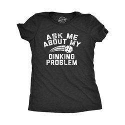 ask me about my dinking problem, pickleball shirts,