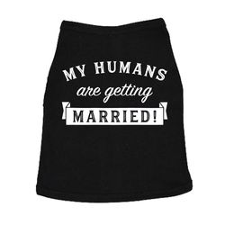 my humans are getting married dog t shirt,