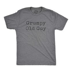 grumpy old guy, funny dad shirts, grandad tee,