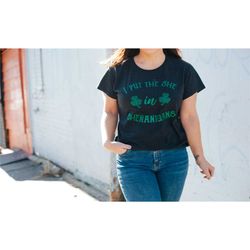 she in shenanigans, st patrick day shirt, luck